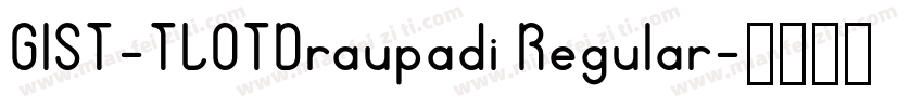 GIST-TLOTDraupadi Regular字体转换